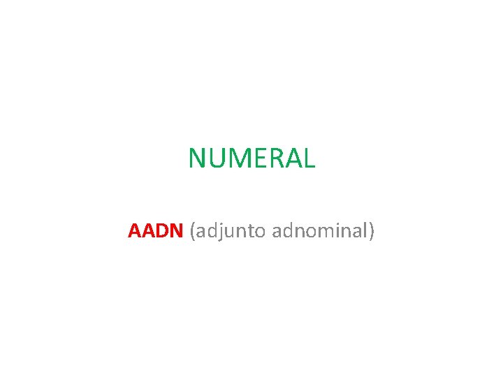 NUMERAL AADN (adjunto adnominal) 