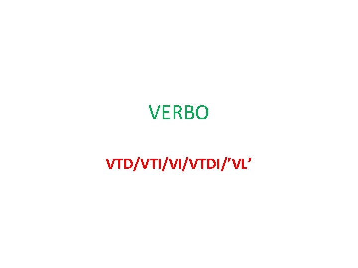 VERBO VTD/VTI/VI/VTDI/’VL’ 