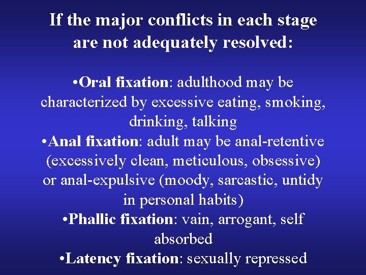 If the major conflicts in each stage are not adequately resolved: • Oral fixation:
