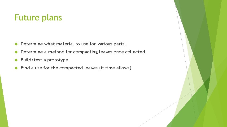 Future plans Determine what material to use for various parts. Determine a method for