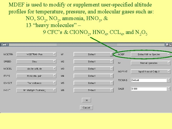 MDEF is used to modify or supplement user-specified altitude profiles for temperature, pressure, and