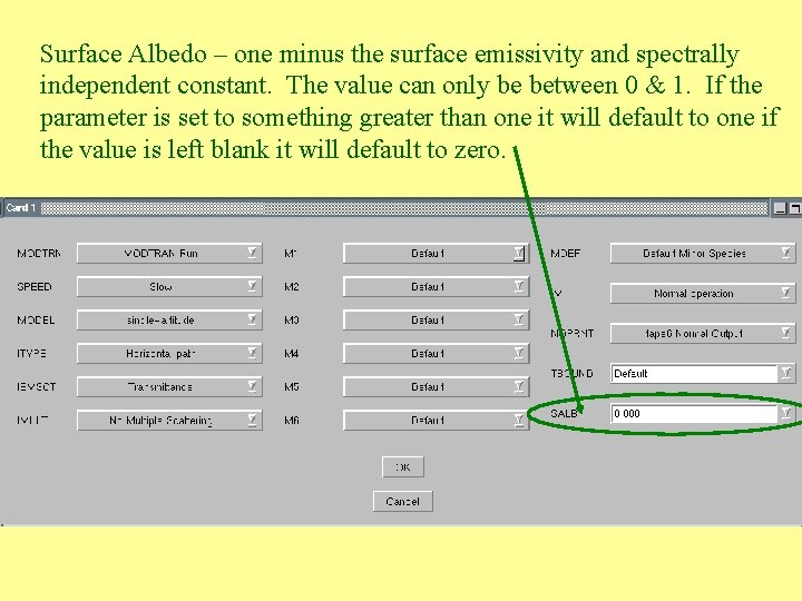 Surface Albedo – one minus the surface emissivity and spectrally independent constant. The value