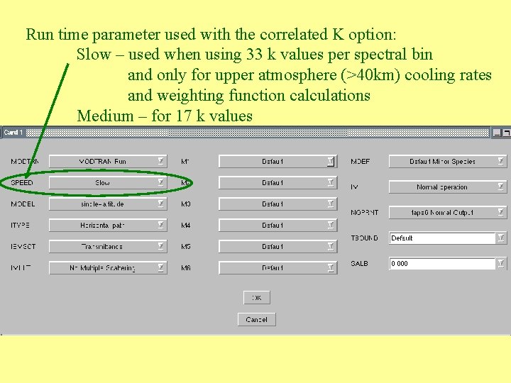 Run time parameter used with the correlated K option: Slow – used when using