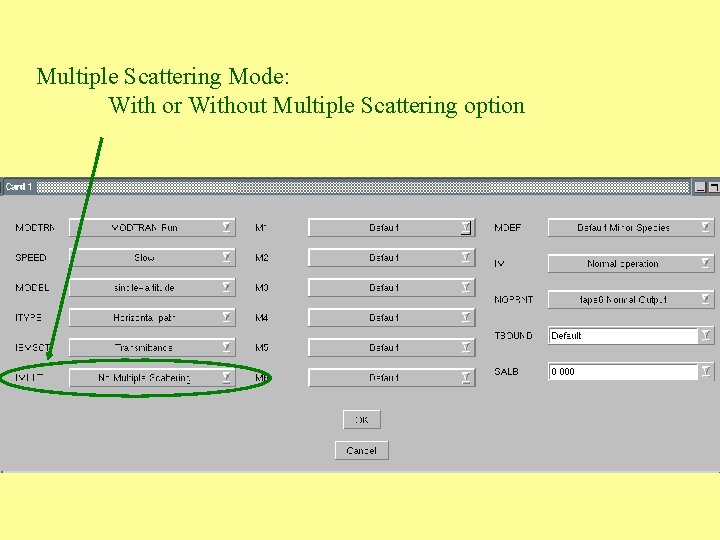 Multiple Scattering Mode: With or Without Multiple Scattering option 