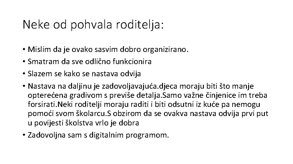 Neke od pohvala roditelja: • Mislim da je ovako sasvim dobro organizirano. • Smatram