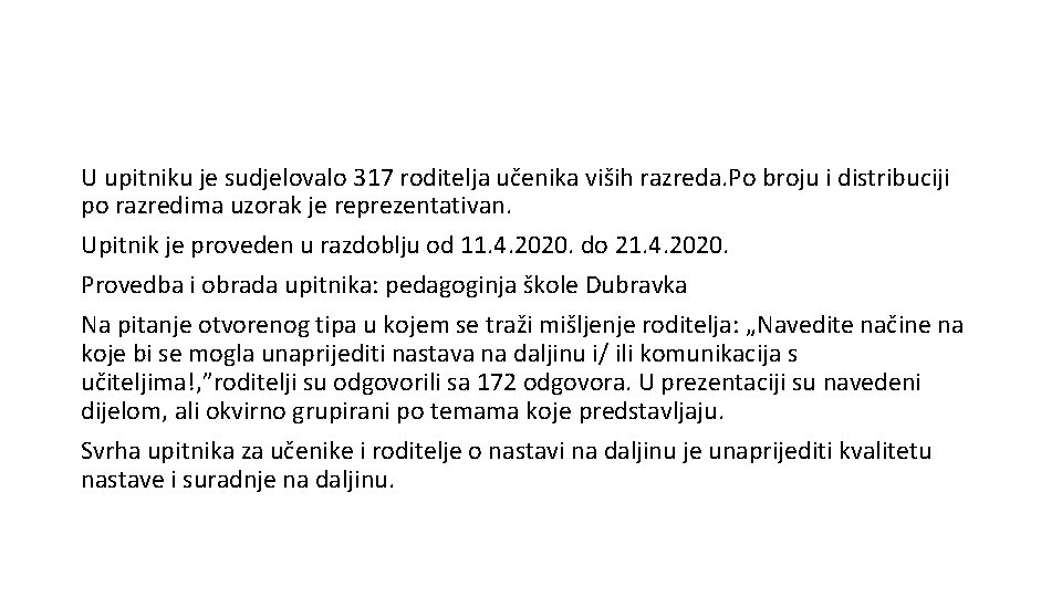 U upitniku je sudjelovalo 317 roditelja učenika viših razreda. Po broju i distribuciji po