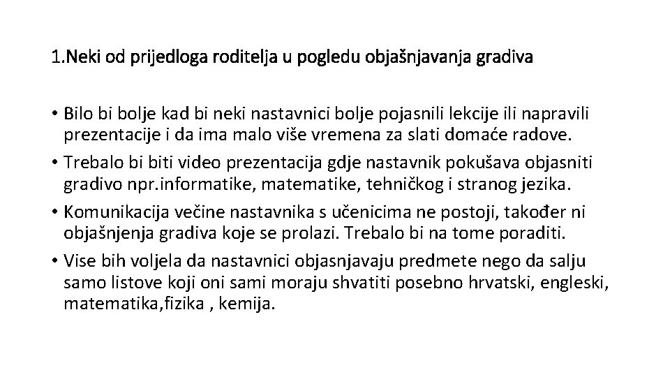 1. Neki od prijedloga roditelja u pogledu objašnjavanja gradiva • Bilo bi bolje kad