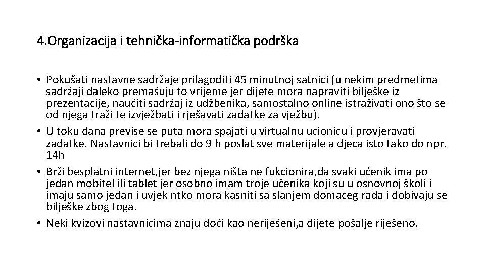 4. Organizacija i tehnička-informatička podrška • Pokušati nastavne sadržaje prilagoditi 45 minutnoj satnici (u