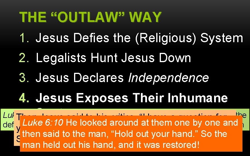 THE “OUTLAW” WAY 1. Jesus Defies the (Religious) System 2. Legalists Hunt Jesus Down