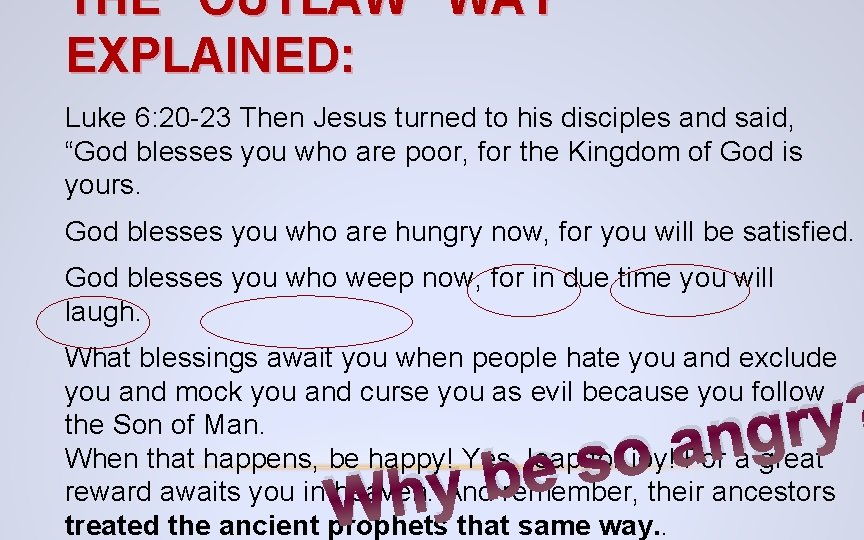 THE “OUTLAW” WAY EXPLAINED: Luke 6: 20 -23 Then Jesus turned to his disciples