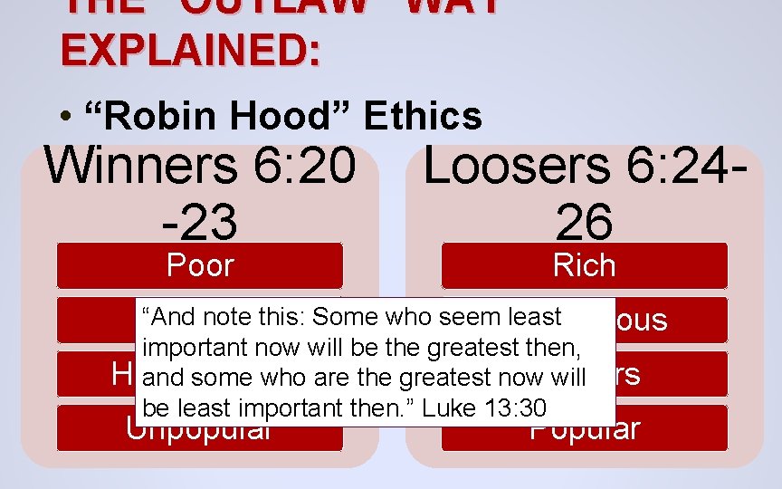 THE “OUTLAW” WAY EXPLAINED: • “Robin Hood” Ethics Winners 6: 20 -23 Poor Loosers