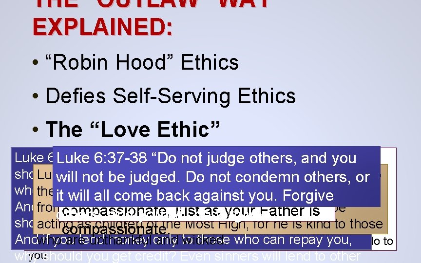 THE “OUTLAW” WAY EXPLAINED: • “Robin Hood” Ethics • Defies Self-Serving Ethics • The