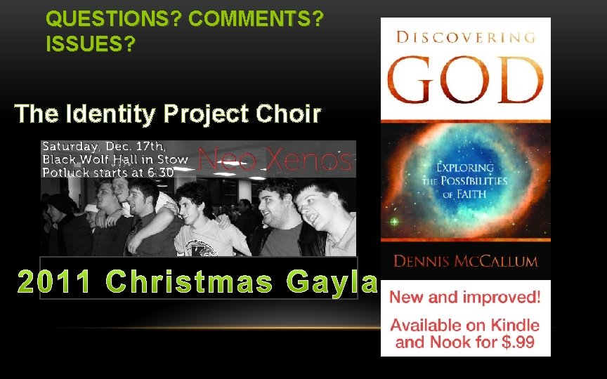 QUESTIONS? COMMENTS? ISSUES? The Identity Project Choir 