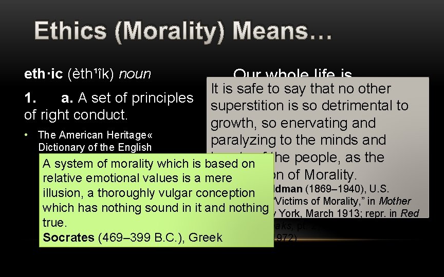Ethics (Morality) Means… eth·ic (èth¹îk) noun Our whole life is It is safe to