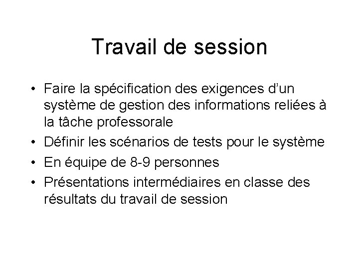 Travail de session • Faire la spécification des exigences d’un système de gestion des