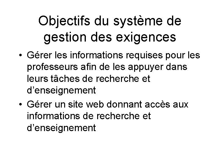 Objectifs du système de gestion des exigences • Gérer les informations requises pour les