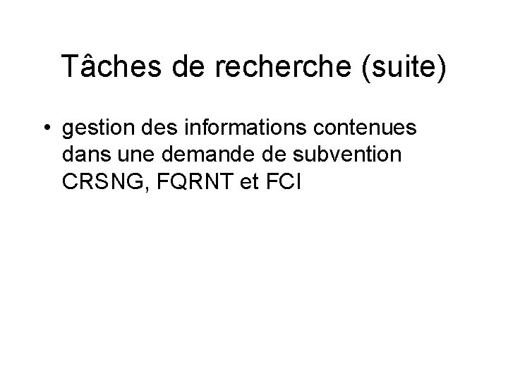 Tâches de recherche (suite) • gestion des informations contenues dans une demande de subvention