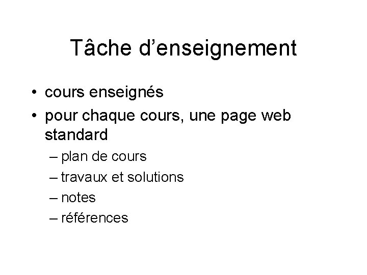 Tâche d’enseignement • cours enseignés • pour chaque cours, une page web standard –