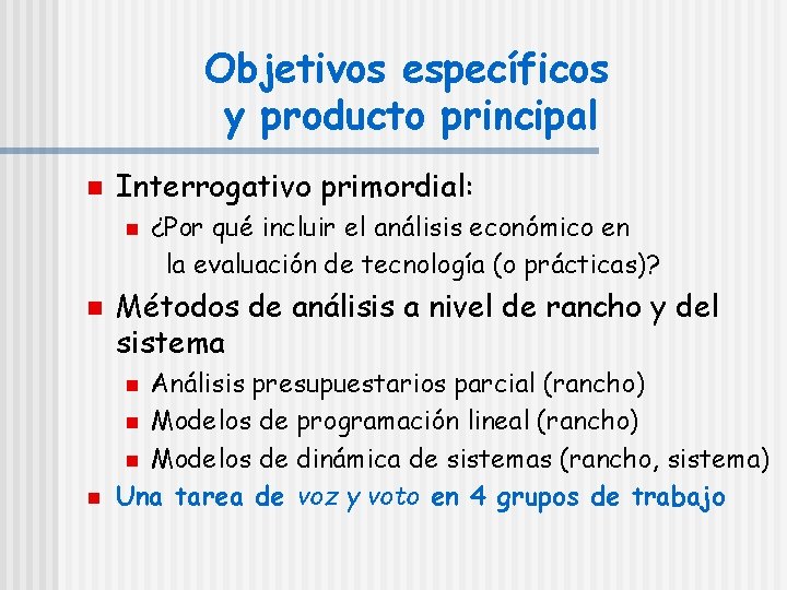 Objetivos específicos y producto principal n Interrogativo primordial: n n Métodos de análisis a