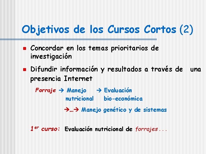 Objetivos de los Cursos Cortos (2) n n Concordar en los temas prioritarios de