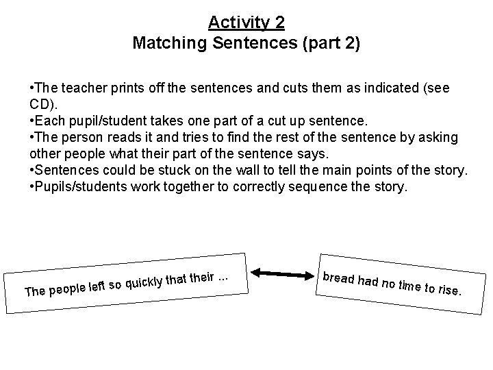 Activity 2 Matching Sentences (part 2) • The teacher prints off the sentences and