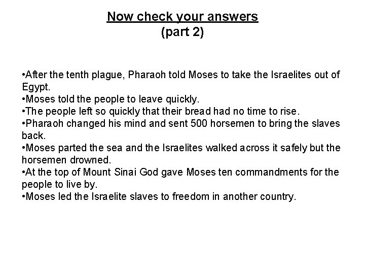 Now check your answers (part 2) • After the tenth plague, Pharaoh told Moses