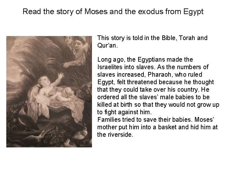 Read the story of Moses and the exodus from Egypt This story is told