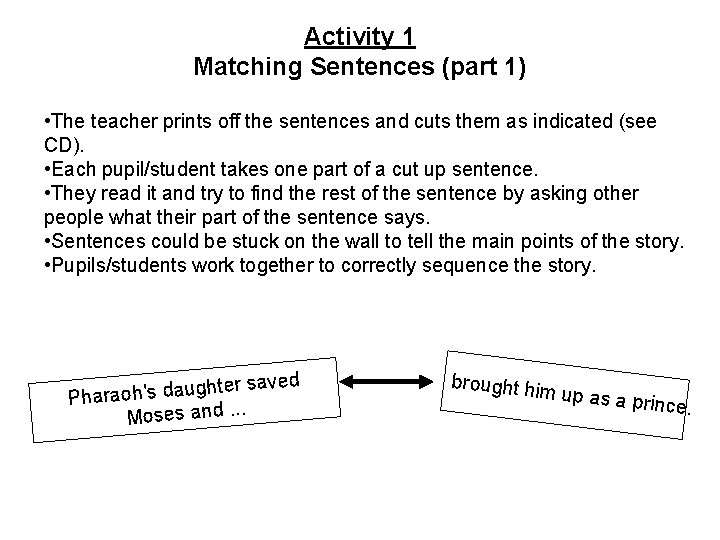 Activity 1 Matching Sentences (part 1) • The teacher prints off the sentences and