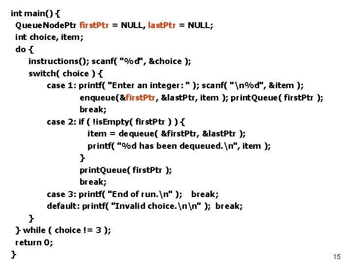 int main() { Queue. Node. Ptr first. Ptr = NULL, last. Ptr = NULL;