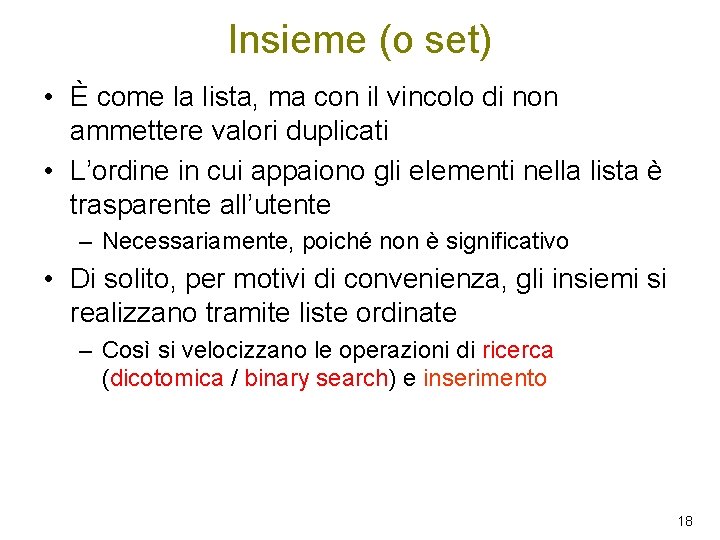 Insieme (o set) • È come la lista, ma con il vincolo di non