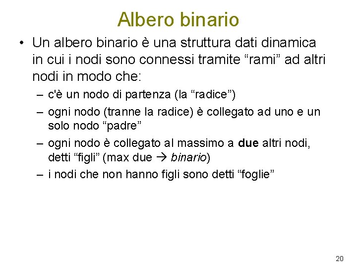 Albero binario • Un albero binario è una struttura dati dinamica in cui i