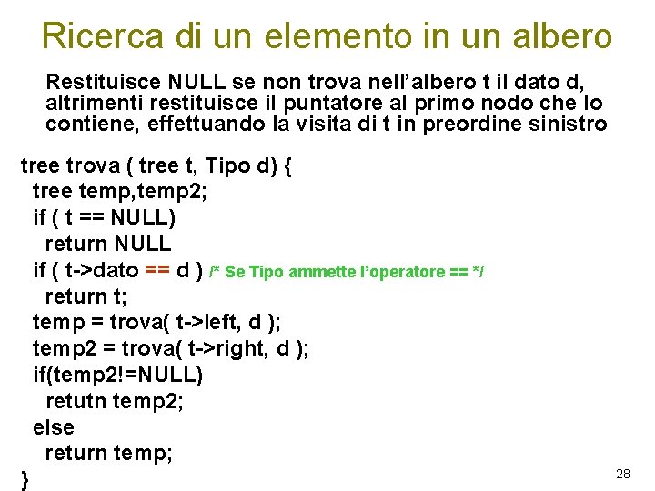 Ricerca di un elemento in un albero Restituisce NULL se non trova nell’albero t