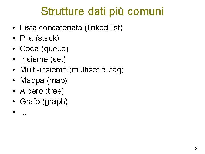 Strutture dati più comuni • • • Lista concatenata (linked list) Pila (stack) Coda