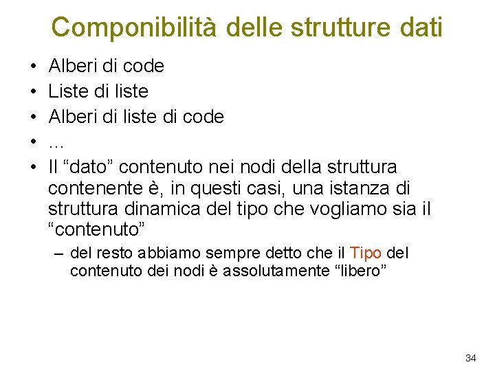 Componibilità delle strutture dati • • • Alberi di code Liste di liste Alberi