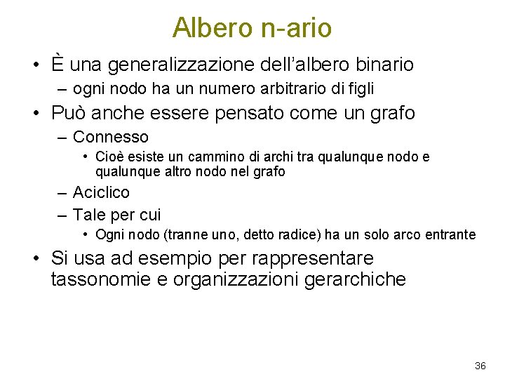 Albero n-ario • È una generalizzazione dell’albero binario – ogni nodo ha un numero