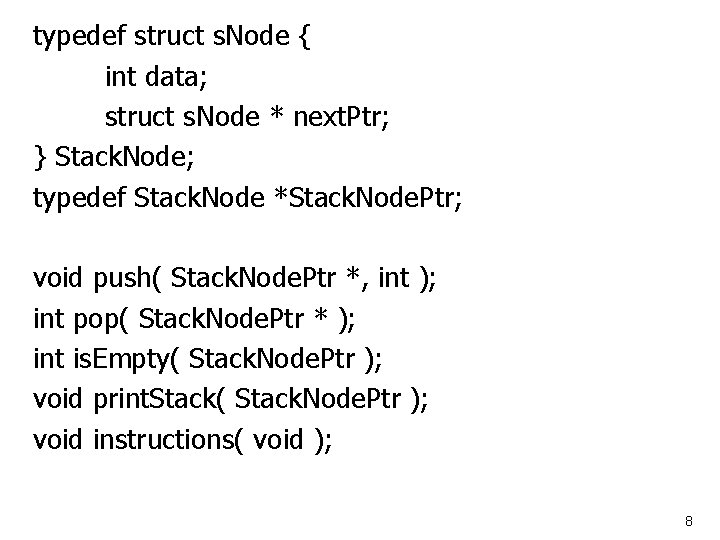 typedef struct s. Node { int data; struct s. Node * next. Ptr; }