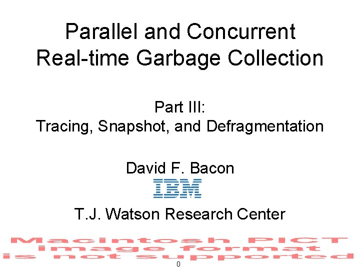 Parallel and Concurrent Real-time Garbage Collection Part III: Tracing, Snapshot, and Defragmentation David F.