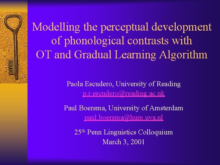 Modelling the perceptual development of phonological contrasts with OT and Gradual Learning Algorithm Paola