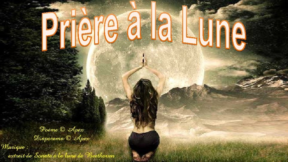 Poème © Apex Diaporama © Apex Musique : extrait de Sonate à la lune