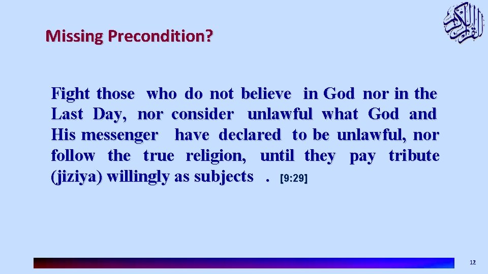 Missing Precondition? Fight those who do not believe in God nor in the Last