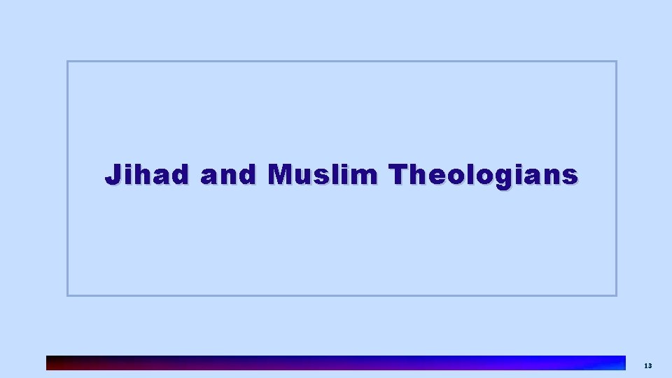 Jihad and Muslim Theologians 13 