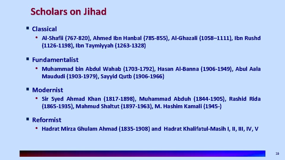 Scholars on Jihad § Classical • Al-Shafii (767 -820), Ahmed Ibn Hanbal (785 -855),