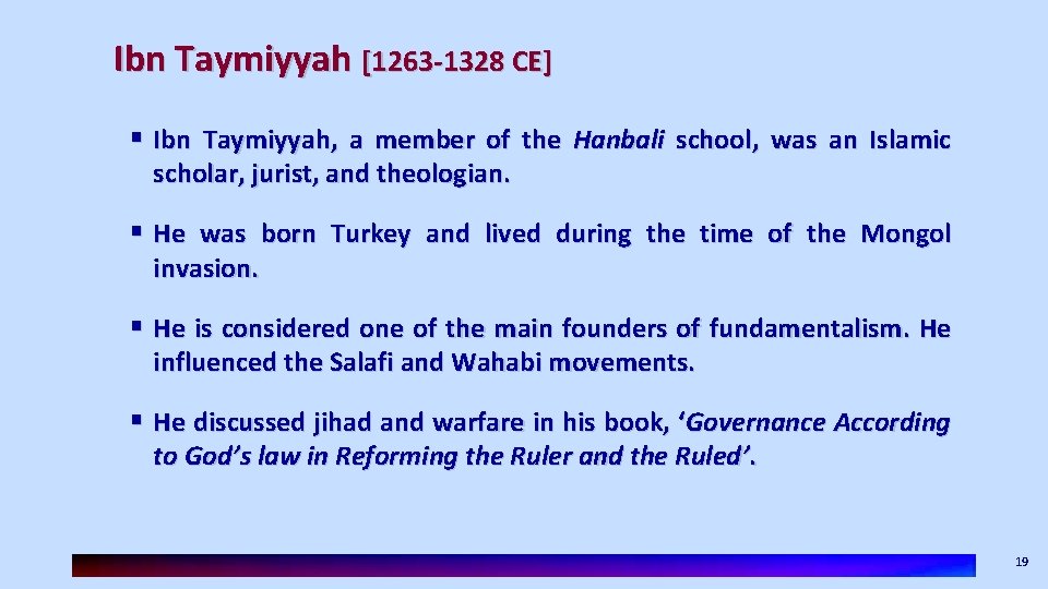 Ibn Taymiyyah [1263 -1328 CE] § Ibn Taymiyyah, a member of the Hanbali school,