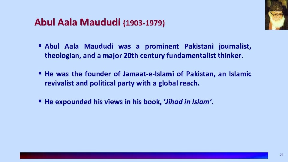 Abul Aala Maududi (1903 -1979) § Abul Aala Maududi was a prominent Pakistani journalist,