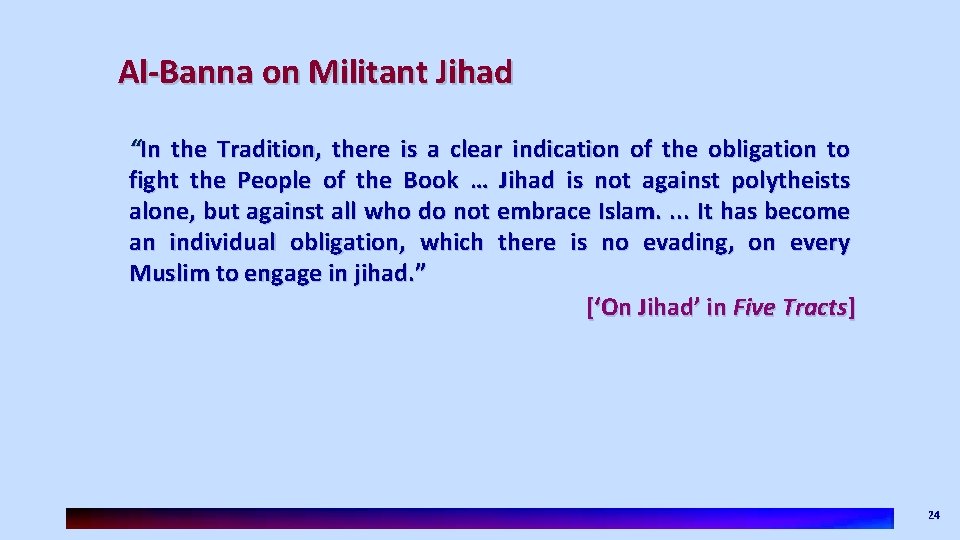 Al-Banna on Militant Jihad “In the Tradition, there is a clear indication of the