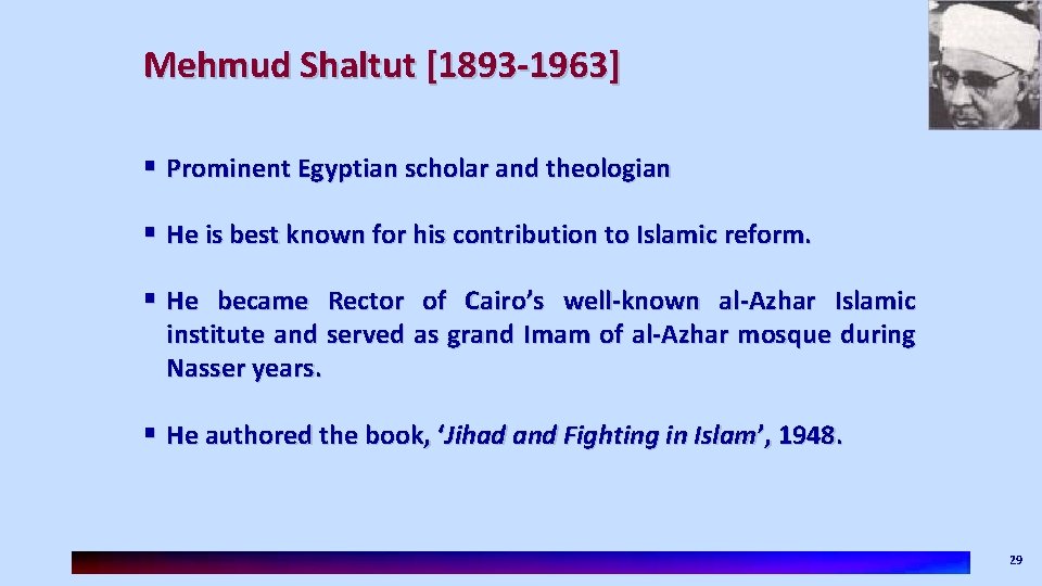 Mehmud Shaltut [1893 -1963] § Prominent Egyptian scholar and theologian § He is best