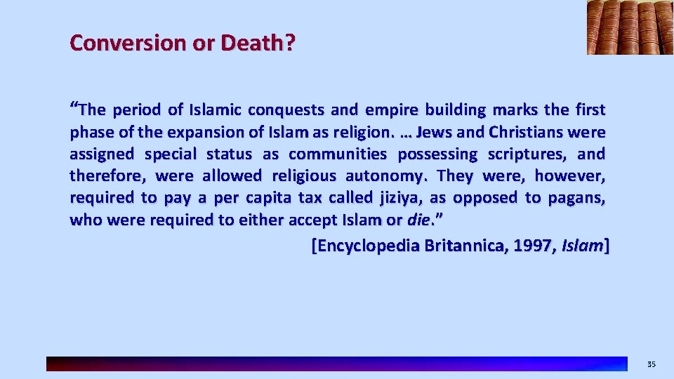 Conversion or Death? “The period of Islamic conquests and empire building marks the first