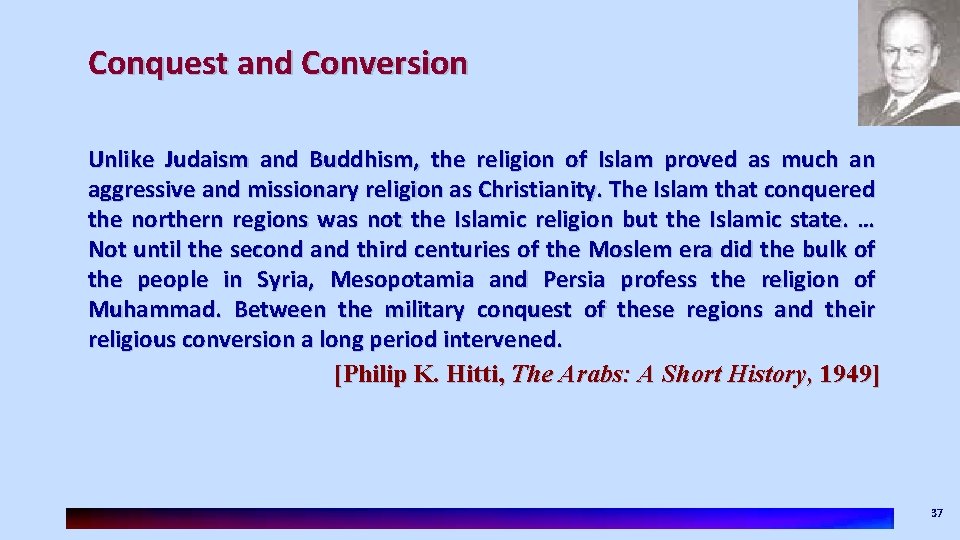 Conquest and Conversion Unlike Judaism and Buddhism, the religion of Islam proved as much