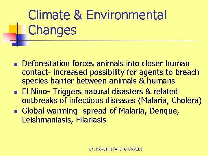 Climate & Environmental Changes n n n Deforestation forces animals into closer human contact-