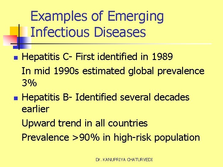 Examples of Emerging Infectious Diseases n n Hepatitis C- First identified in 1989 In